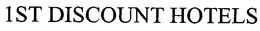 1ST DISCOUNT HOTELS trademark
