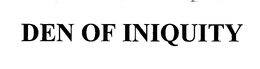 DEN OF INIQUITY trademark