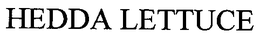 HEDDA LETTUCE trademark