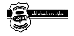 BARBERSHOPS FOR MEN & WOMEN FLOYD'S 99 OLD SCHOOL. NEW STYLES. trademark