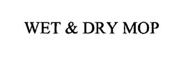 WET & DRY MOP trademark