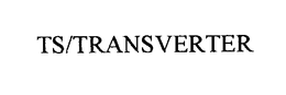 TS/TRANSVERTER trademark