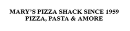 MARY'S PIZZA SHACK SINCE 1959 PIZZA, PASTA & AMORE trademark