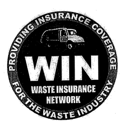 WIN WASTE INSURANCE NETWORK PROVIDING INSURANCE COVERAGE FOR THE WASTE INDUSTRY trademark