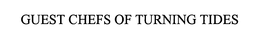 GUEST CHEFS OF TURNING TIDES trademark
