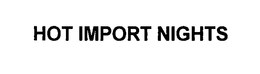 HOT IMPORT NIGHTS trademark