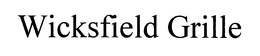 WICKSFIELD GRILLE trademark