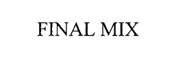FINAL MIX trademark