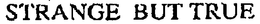 STRANGE BUT TRUE trademark