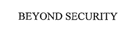 BEYOND SECURITY trademark