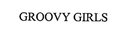 GROOVY GIRLS trademark