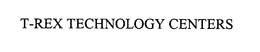 T-REX TECHNOLOGY CENTERS trademark