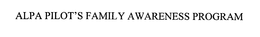 ALPA PILOT'S FAMILY AWARENESS PROGRAM trademark