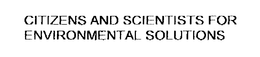 CITIZENS AND SCIENTISTS FOR ENVIRONMENTAL SOLUTIONS trademark