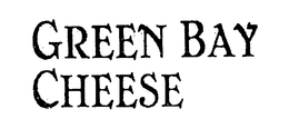 GREEN BAY CHEESE trademark
