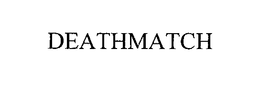 DEATHMATCH trademark
