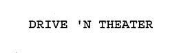 DRIVE 'N THEATER trademark