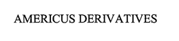 AMERICUS DERIVATIVES trademark