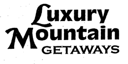 LUXURY MOUNTAIN GETAWAYS trademark