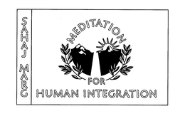SAHAJ MARG MEDITATION FOR HUMAN INTEGRATION trademark