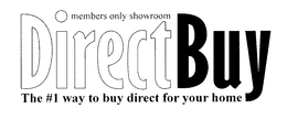 DIRECTBUY MEMBERS ONLY SHOWROOM THE #1 WAY TO BUY DIRECT FOR YOUR HOME trademark