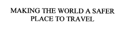 MAKING THE WORLD A SAFER PLACE TO TRAVEL trademark