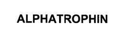 ALPHATROPHIN trademark