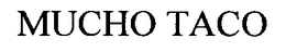 MUCHO TACO trademark