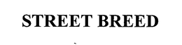 STREET BREED trademark