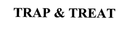 TRAP & TREAT trademark