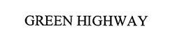 GREEN HIGHWAY trademark
