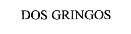DOS GRINGOS trademark
