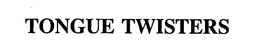 TONGUE TWISTERS trademark