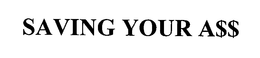 SAVING YOUR A$$ trademark