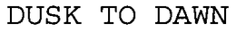 DUSK TO DAWN trademark