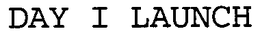 DAY I LAUNCH trademark