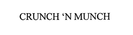 CRUNCH 'N MUNCH trademark
