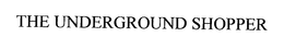 THE UNDERGROUND SHOPPER trademark