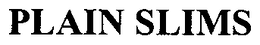 PLAIN SLIMS trademark