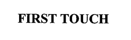 FIRST TOUCH trademark