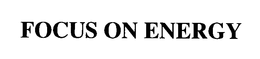 FOCUS ON ENERGY trademark