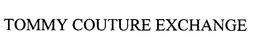 TOMMY COUTURE EXCHANGE trademark