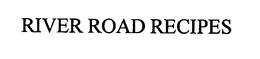 RIVER ROAD RECIPES trademark