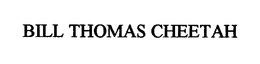 BILL THOMAS CHEETAH trademark