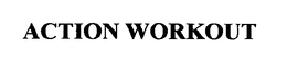 ACTION WORKOUT trademark