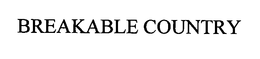 BREAKABLE COUNTRY trademark