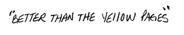 "BETTER THAN THE YELLOW PAGES" trademark