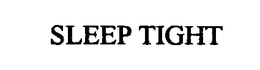 SLEEP TIGHT trademark