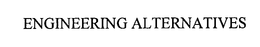 ENGINEERING ALTERNATIVES trademark
