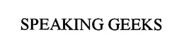 SPEAKING GEEKS trademark
